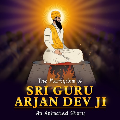 The Shaheedi/Martyrdom of Guru Arjan Dev Ji | An Animated Sikh Story