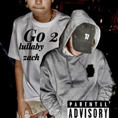 Go 2 lullaby zach x Goob