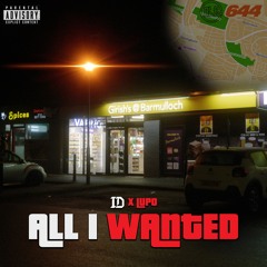 ALL I WANTED (Ft. LUPO ZENAKU)