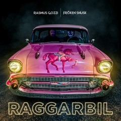 Rasmus Gozzi, FRÖKEN SNUSK - Raggarbil [Speed Up]