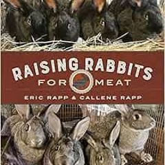View PDF 📕 Raising Rabbits for Meat by Eric Rapp,Callene Rapp KINDLE PDF EBOOK EPUB