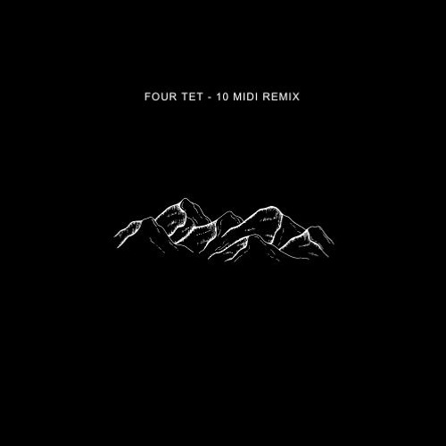 Four Tet -10 Midi Remix