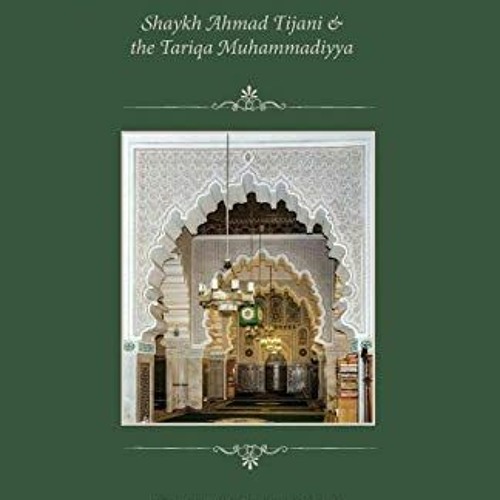 [VIEW] [EBOOK EPUB KINDLE PDF] On The Path Of The Prophet: Shaykh Ahmad Tijani and th