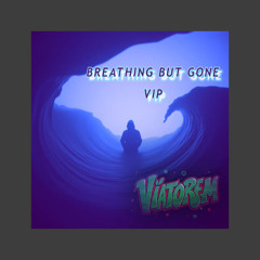 BREATHING BUT GONE - VIP