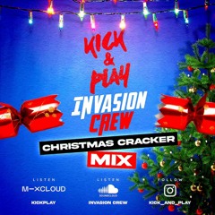 Kick & Play x Invasion Crew - Christmas Cracker Mix (December 2022)