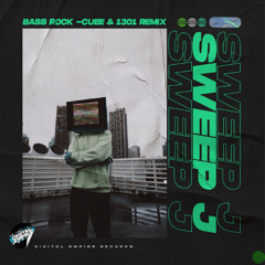 Sweep J - Bass Rock (CueE, 1301 Remix) [Out Now]