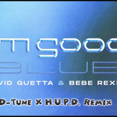 David Guetta X Bebe Rexha - I Am Good [Blue] (D - Tune X H.U.P.D. Remix)