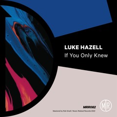 MRR082 - Luke Hazell - If You Only Knew (OUT NOW)