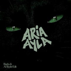 ARIA AYLA (Bucks & Al Skyler Edit)
