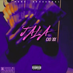 Cio XX - Jala (PROD. DonCarnal)