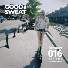 DRIP DROPS 016: Become Insummerable