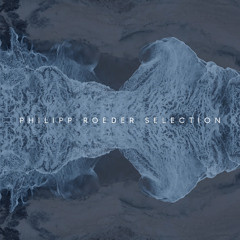 PHILIPP ROEDER SELECTION : Vol. 2 (Korolova, Aaron Hibell, Morten, Kream, Mathame)