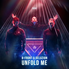 B-Front & Deluzion - Unfold Me (OUT NOW)