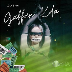 Gaffan Kda (Lola & Adi L DJ Moka) Music Mix