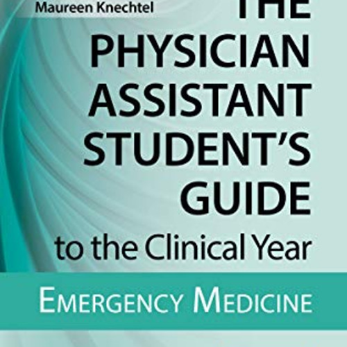 [VIEW] EBOOK 📙 The Physician Assistant Student's Guide to the Clinical Year: Emergen