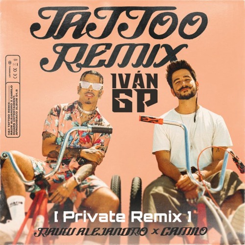 Stream Rauw Alejandro & Camilo - Tattoo (Iván GP Private Remix) by Iván GP  Oficial | Listen online for free on SoundCloud