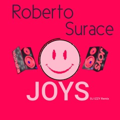 Roberto Surace - Joys ( Dj Izzy Remix )
