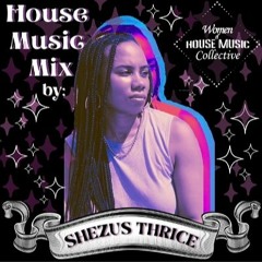 11. House Music Mix by Shezus Thrice (Women of House Music Collective)