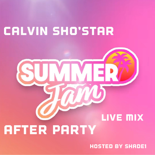 Summer Jam AFTER Party Live Mix Hosted By Shade1 (3/08/25)