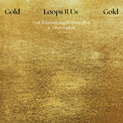 Loops R Us, lofi moments & Johan Paulson (Feat. 5Bot) - Gold