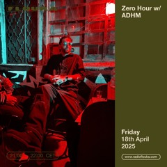 Zero Hour w/ADHM - 18/04/2025