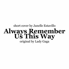 always remember us this way - lady gaga (short cover)