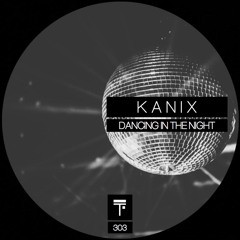 Kanix - Dancing In The Night (Original Mix)