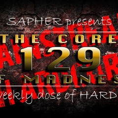 The Core Of Madness EP129 - Mainstream Hardcore Mix