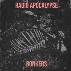 BONKERS - RADIO APOCALYPSE [FREE DOWNLOAD]