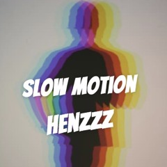 SLOW MOTION