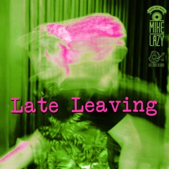LATE LEAVING