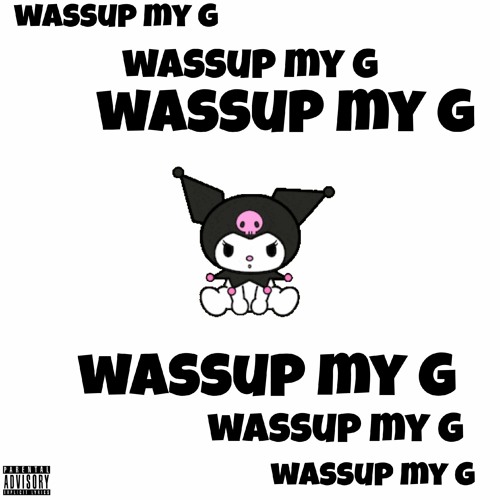 Wassup My G (Prod. Scruff X TommieXo)