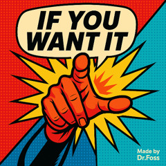 If You Want It