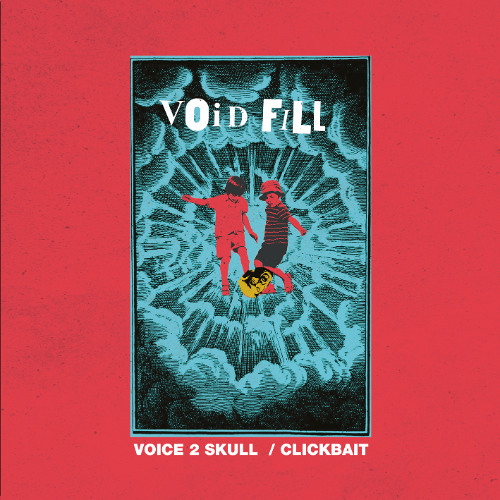 Void Fill - Voice 2 Skull / Clickbait (incl. LVCA & Computer Rage remixes) / VSR003