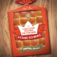 [Premiere] Calculon & Stunna & the Colonel - I Came To Roll (Digital Rmx) (out September 9 on Shoot)