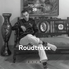 ÉTER Podcast #28 Roudtraxx