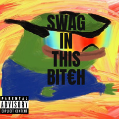 swag in this bitch