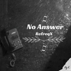 RefreqX - No Answer