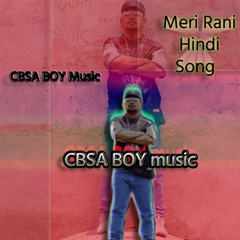 Meri Rani Hindi Rap Song CBSA BOY Music 2024