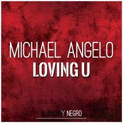 Michael Angelo - Loving U (Short Mix)