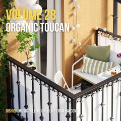 Organic Toucan Vol 28 - Live from Balcony