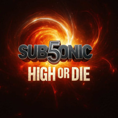 Sub5onic - High Or Die (Unreleased Promo)