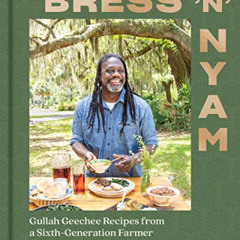 FREE EBOOK 📤 Bress 'n' Nyam: Gullah Geechee Recipes from a Sixth-Generation Farmer b