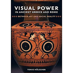 [GET] EPUB 📂 Visual Power in Ancient Greece and Rome: Between Art and Social Reality