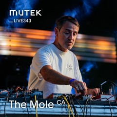 MUTEKLIVE 343 - The Mole