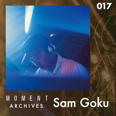 Moment Archives 017 | Sam Goku
