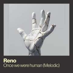 Once we were human