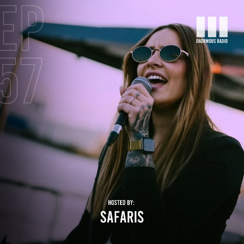 Enormous Radio - EP057 - Hosted By: SAFARIS