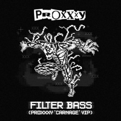 BADPHAZE - FILTER BASS (PROXXXY 'CARNAGE' VIP) [FREE DL]