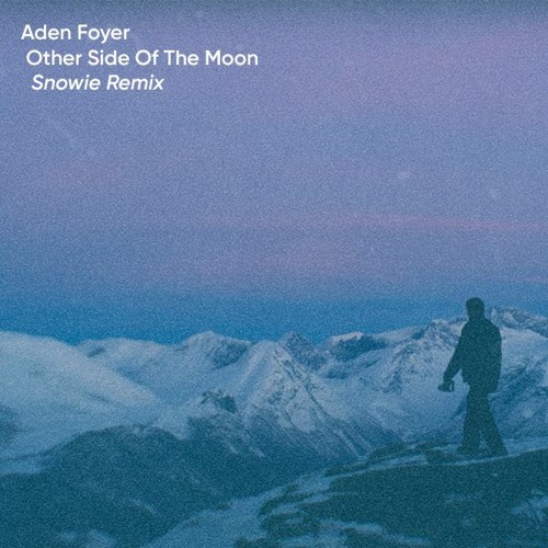 Aden Foyer – Other Side Of The Moon (Snowie Remix)